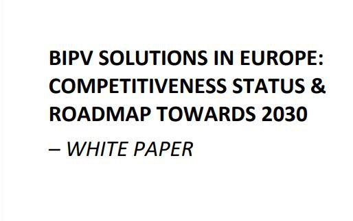 BIPV Solutions in Europe: Competitiveness Status & Roadmap Towards 2030 - White Paper